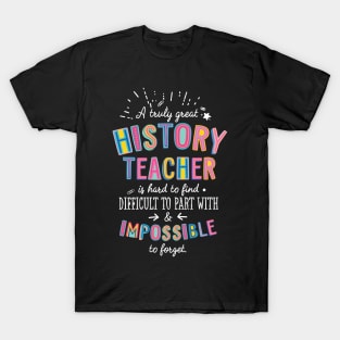 A truly Great History Teacher Gift - Impossible to forget T-Shirt